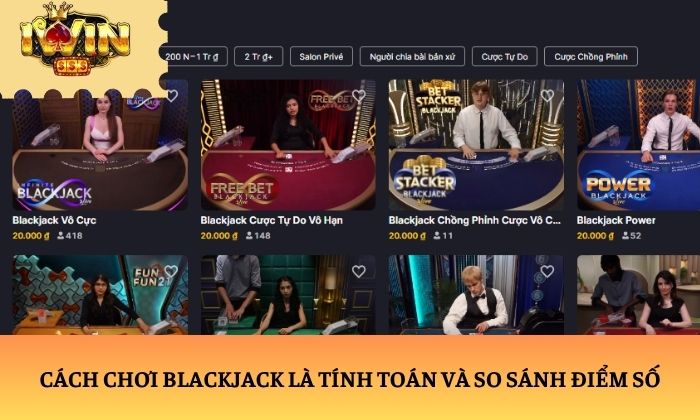 blackjack Cách chơi Blackjack là tính toán và so sánh điểm số